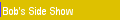 Bob's Side Show